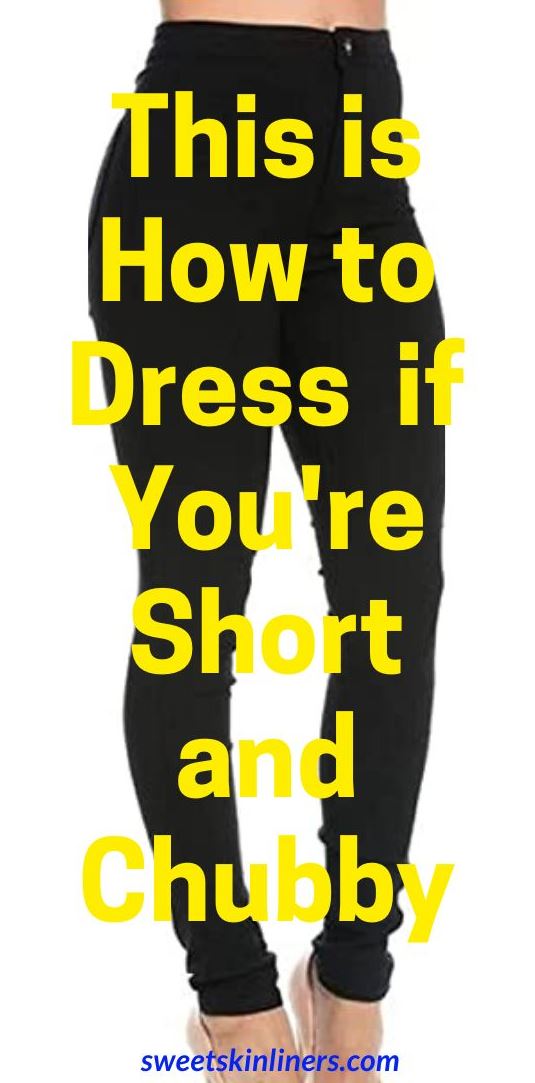 sweetskinliners.com guide on how to dress when you are fat and short, what to wear if you are short and chubby, how to dress a short torso and short legs, how to dress when you are short and fat
